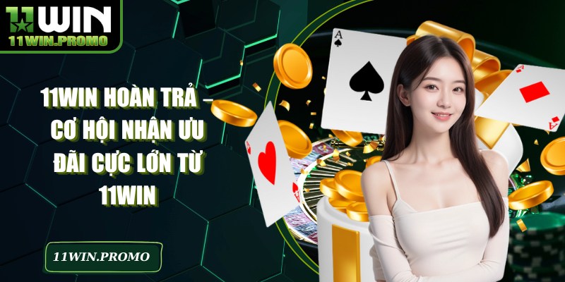 11WIN Hoàn Trả