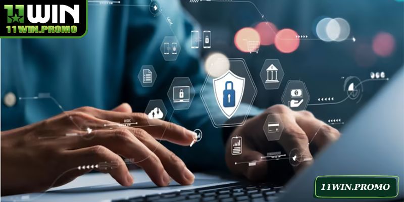 Quyền riêng tư 11WIN thiết lập cơ sở bảo vệ hội viên